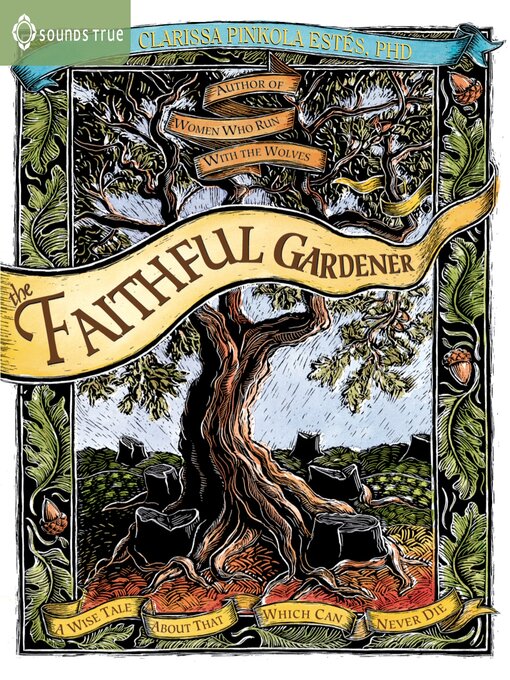 Title details for The Faithful Gardener by Clarissa Pinkola Estés, PhD - Wait list